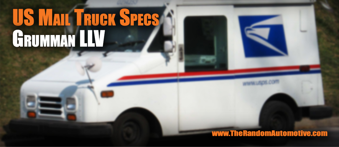 Us Mail Truck Specs The Random Automotive Usps Mail Truck Specs Engine Post Office Grumman Llv Random Automotive Dylan Benson