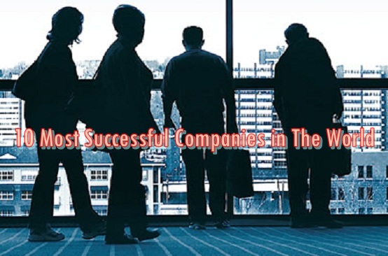 Top 10 Most Successful Companies in The World Top 10 Most Successful Companies in The World