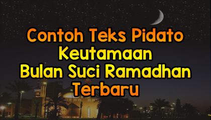 Contoh Teks Pidato Keutamaan Bulan Suci Ramadhan Terbaru 2019