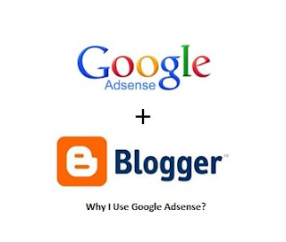 Why I Use Google Adsense? Why I Use Google Adsense?