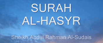  Surah Al Hasyr termasuk kedalam golongan surat Surah Al Hasyr Arab, Terjemahan dan Latinnya