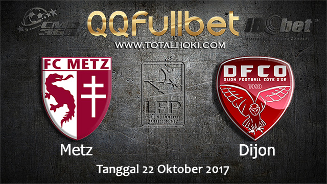 PREDIKSIBOLA - PREDIKSI TARUHAN BOLA METZ VS DIJON 22 OCTOBER 2017 (LIGUE 1)