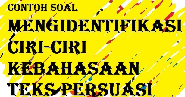 Contoh Soal Mengidentifikasi Ciriciri Kebahasaan Teks