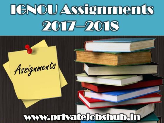 IGNOU Assignments 2017 IGNOU Assignments
