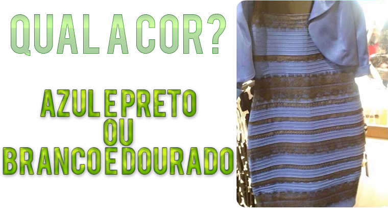 MistÃ©rio do Vestido: Azul e Preto ou Dourado e Branco ?!?