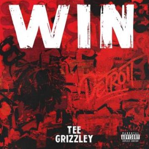 Win Lyrics – Tee Grizzley Song Win Lyrics – Tee Grizzley Song