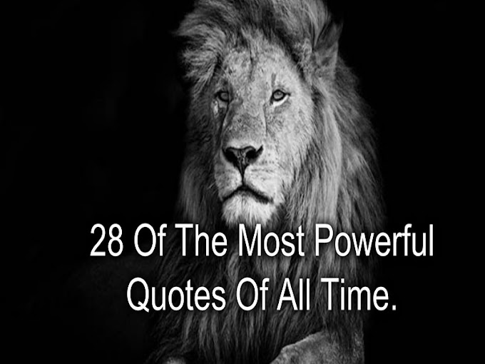 28 Of The Most Powerful Quotes Of All Time