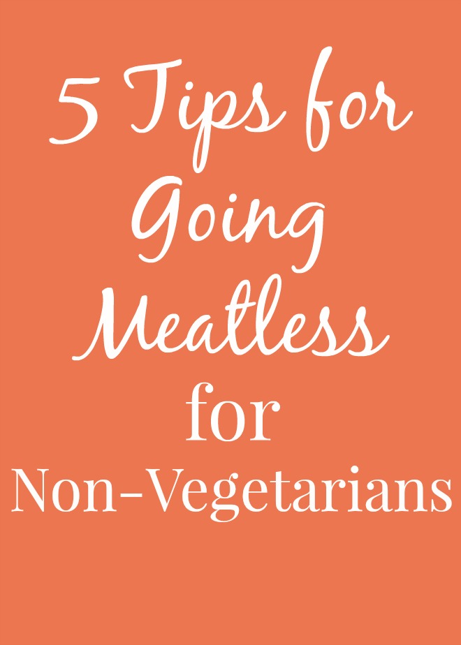 Tips and tricks for non-vegetarians to incorporate some meatless meals into their diets.