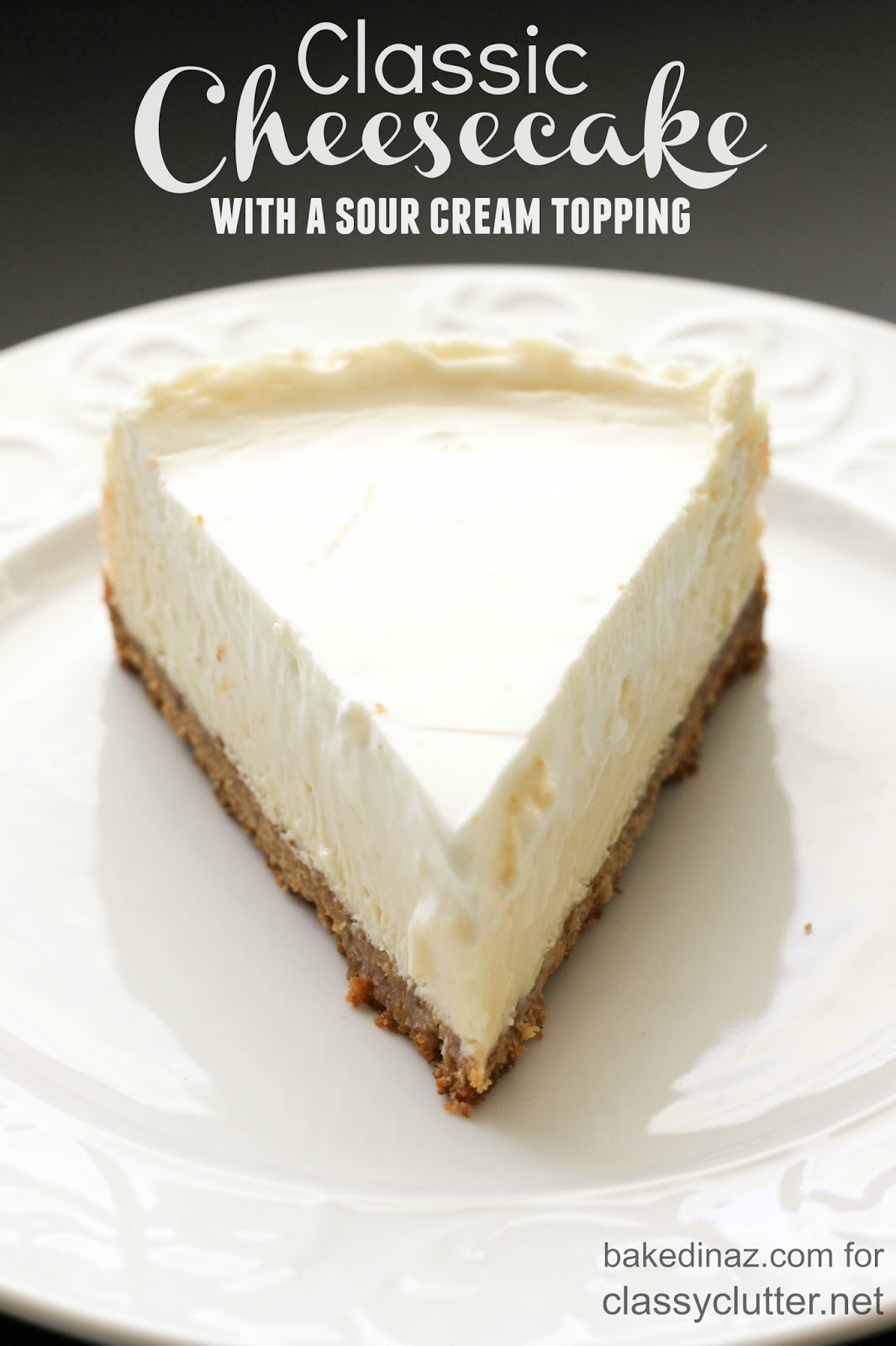Classic Cheesecake with Sour Cream Topping Classy Clutter