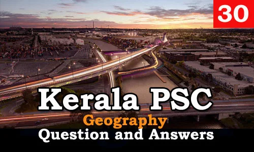 Kerala PSC Geography Question and Answers - 30