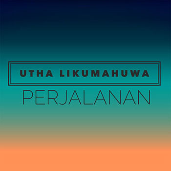 Utha Likumahuwa - Perjalanan ( Full Album 2016 )