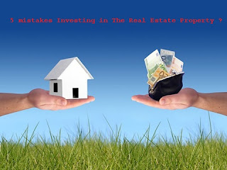 5 mistakes Investing in The Real Estate Property ?