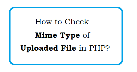 Php Check Mime Type Of File - Return Information About A File | Web  Technology Experts Notes