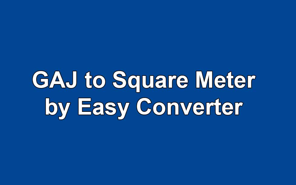 Convert Gaj To Square Meter By Easy Calculator Land Measurement