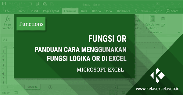 Cara Menggunakan Fungsi/Rumus Logika OR Excel Cara Menggunakan Fungsi/Rumus Logika OR Excel