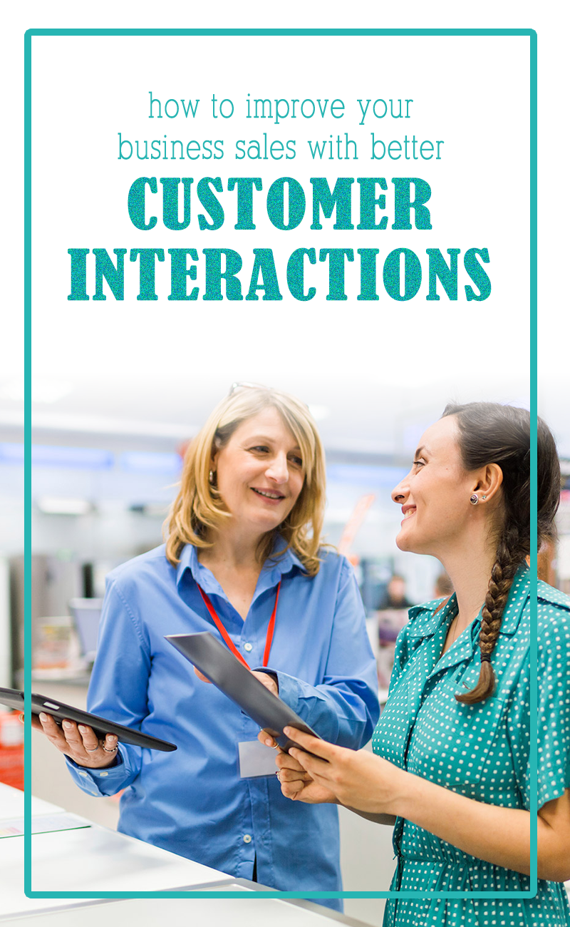 How You Can Improve Your Business Sales + Revenues With Better Customer Interactions