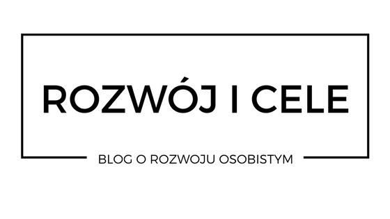 Rozwój I Cele Blog O Rozwoju Osobistym Motywujące Cytaty