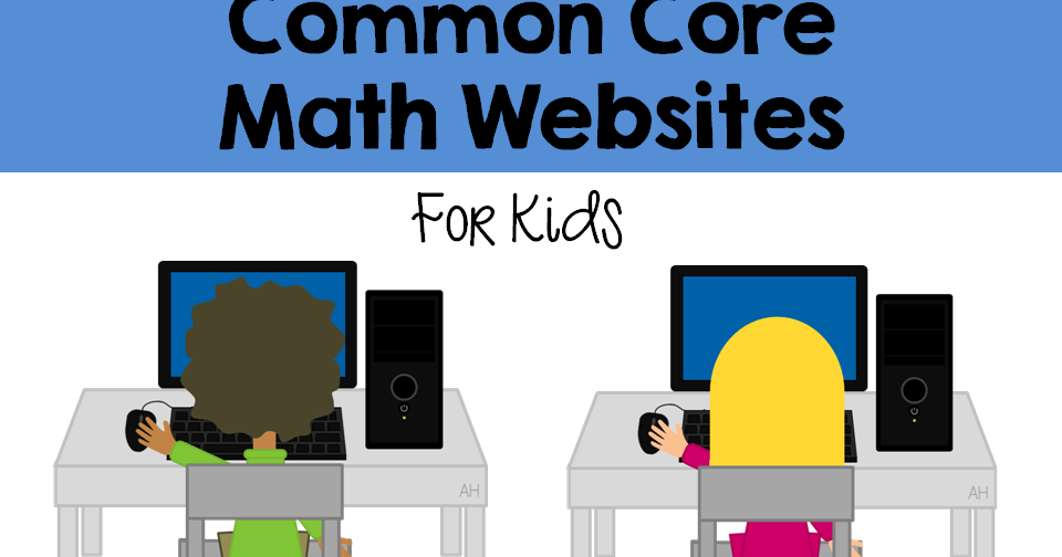 Common Core Math Websites: For Kids - Journey of a Substitute Teacher