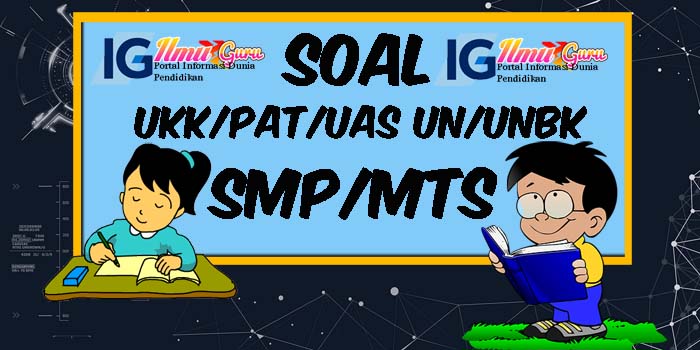 Soal Siap PAT/UKK UN/UNBK Jenjang SMP/MTs