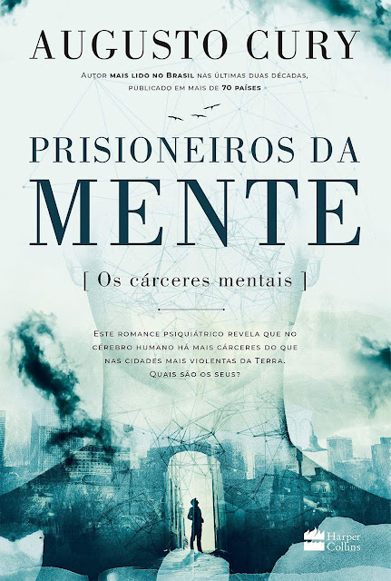 Prisioneiros da mente Os cárceres mentais - Augusto Cury