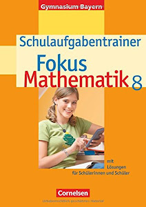 Fokus Mathematik - Bayern - Bisherige Ausgabe: 8. Jahrgangsstufe - Schulaufgabentrainer mit Lösungen