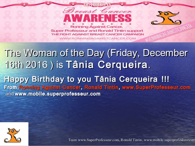 The Woman of the Day is Tânia Cerqueira. Happy Birthday to Tânia