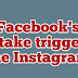 Facebook's mistake triggered the Instagram