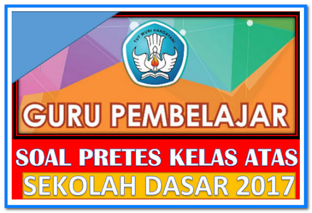 Unduh Contoh Soal Pretes UKG GPO Kelas Tinggi Sekolah Dasar Unduh Contoh Soal Pretes UKG GPO Kelas Tinggi Sekolah Dasar