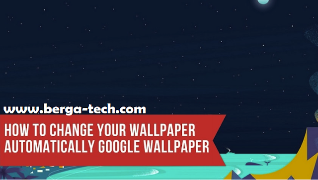 How To Change your Wallpapaer Automatic Google Wallpaper