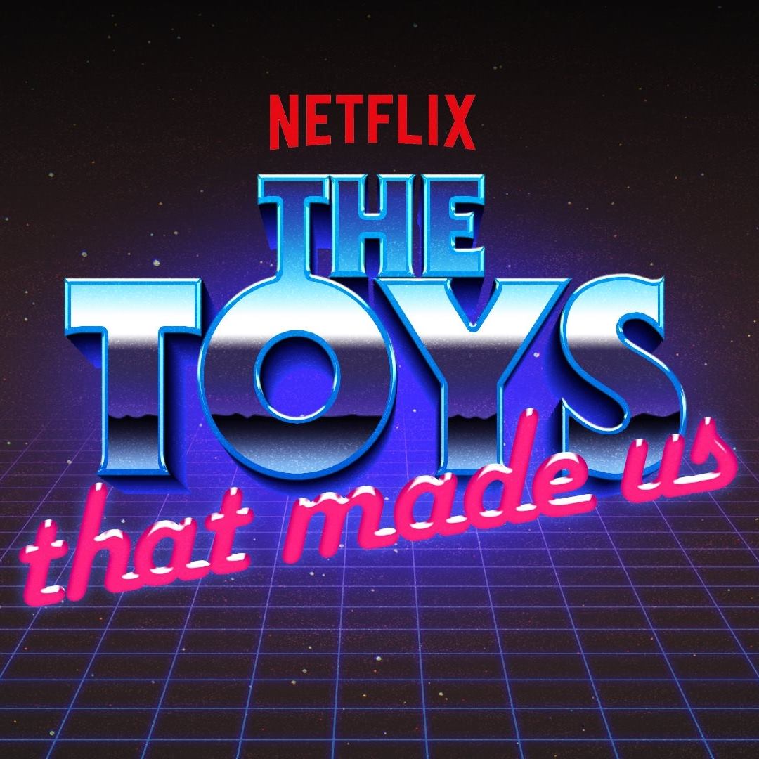 CobraShadowJoes New Netflix Series "The Toys That Made US" is every 80's Kids Dream Come True
