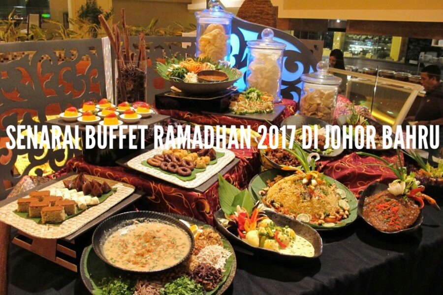 Senarai Buffet Ramadhan 2018 Di Johor Bahru - Lokmanamirul.com