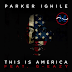 Parker Ighile ft G-Eazy – This Is America