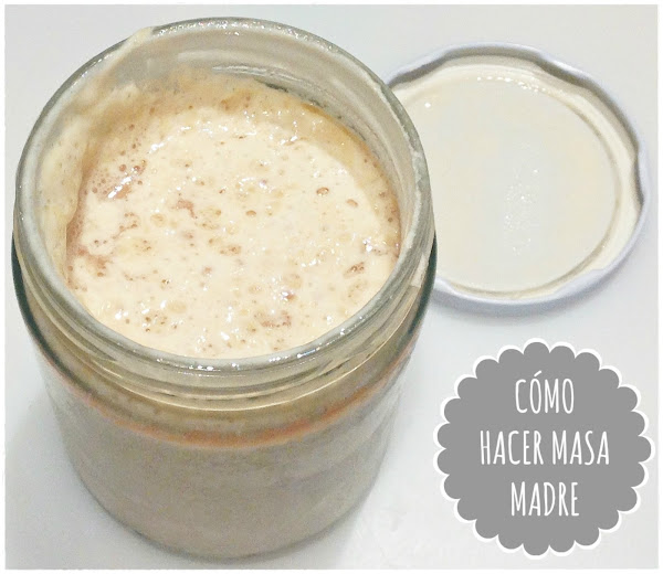 CÓMO HACER MASA MADRE PASO A PASO