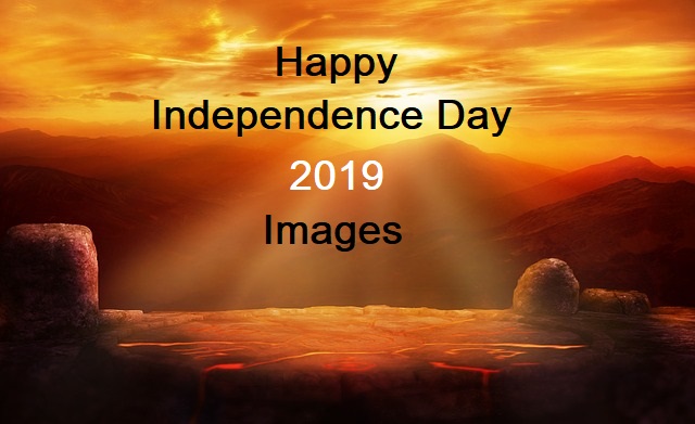 Happy Independence Day Images 2019 Download Happy Independence Day Images 2019 Download