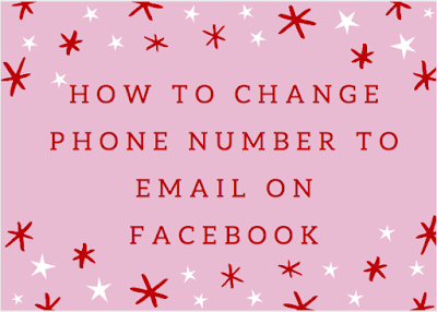 How to change phone number to email on Facebook