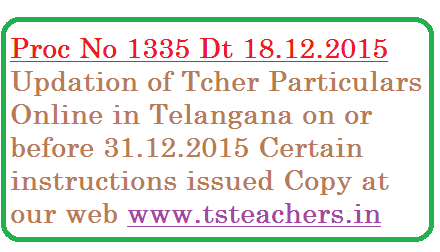 ts-proc-no-1335-updating-teachers-particulars-online-instructions-in-telangana Proc No 1335 Teachers Particulars online | Updating teachers particulars online in Telangana | SSA Telangana has instructed DEOs and POs to update teachers particulars online | After the general teachers Transfers in Telangana SSA ordered to update the teachers particulars in Telangana | After the teachers transfers and PRC RPS -2015 updating the teachers details in Telangana instructions issued Cide Proc No 1335