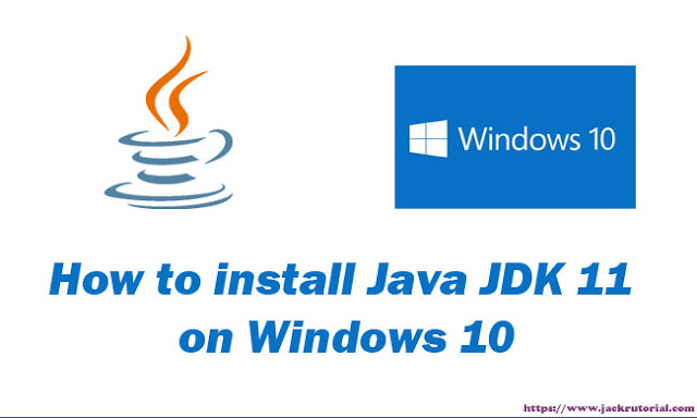 How to install Java JDK 11 on Windows 10