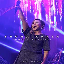 Baixar Musica Gospel Tudo é Possível (Ao Vivo) – Bruna Karla Mp3