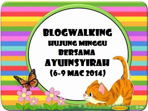 http://www.ayuinsyirah.my/2014/03/segmen-blogwalking-hujung-minggu.html