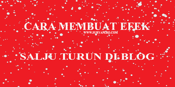 Cara Memasang Efek Salju Turun Di Blog