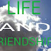  LIFE AND FRIENDS ARE SYNONYMOUS
