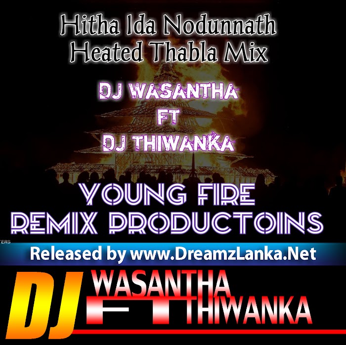 Hitha Ida Nodunnath Heated Thabla Mix DJ Wasantha FT DJ Thiwanka