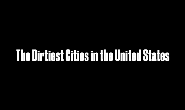 The Dirtiest Cities in the United States