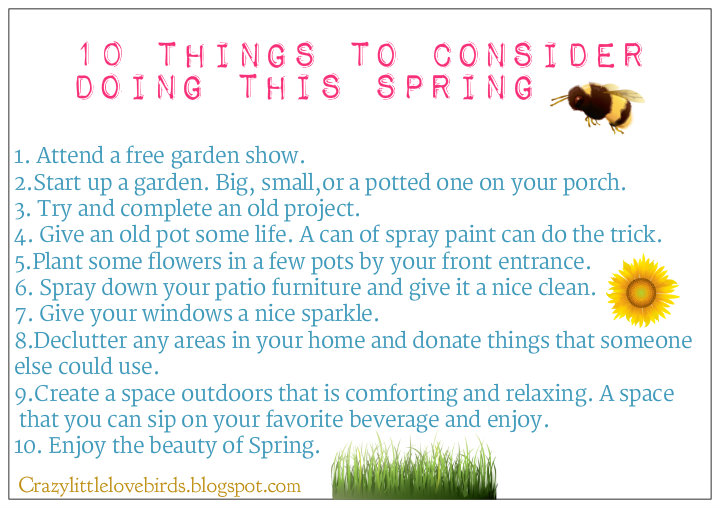Spring is near.- 10 things to consider doing this Spring.