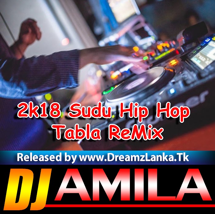 2k18 Sudu Hip Hop Tabla ReMix DJ Amila