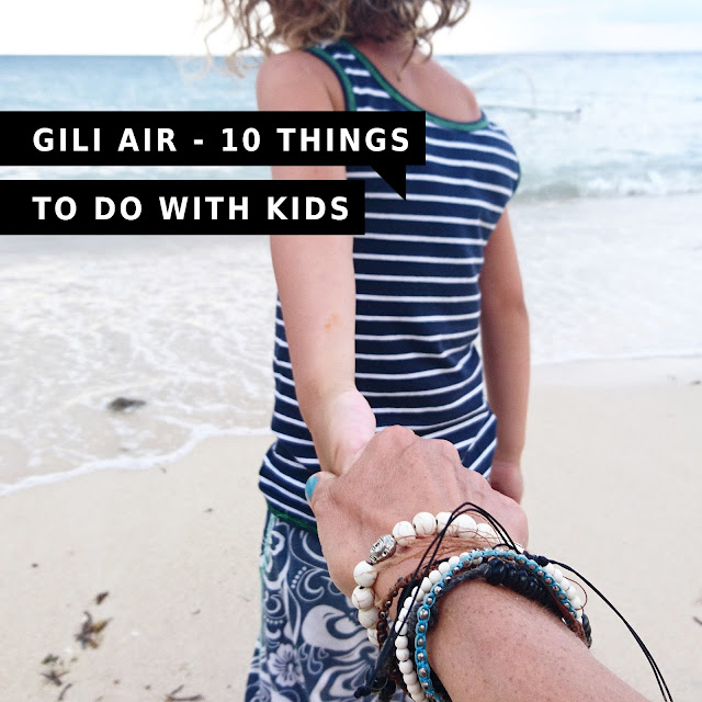 GILI AIR MIT KINDERN - TIPPS FÜR ELTERN Reisen mit Kindern - Bali- Elternsein - Erziehung - Attachment Parenting - whatalovelyday