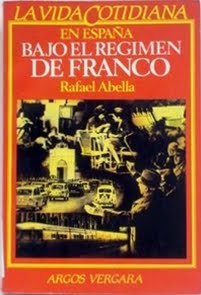 LA VIDA COTIDIANA EN ESPAÑA BAJO EL RÉGIMEN DE FRANCO–Rafael Abella-Editorial Argos Vergara, S.A.