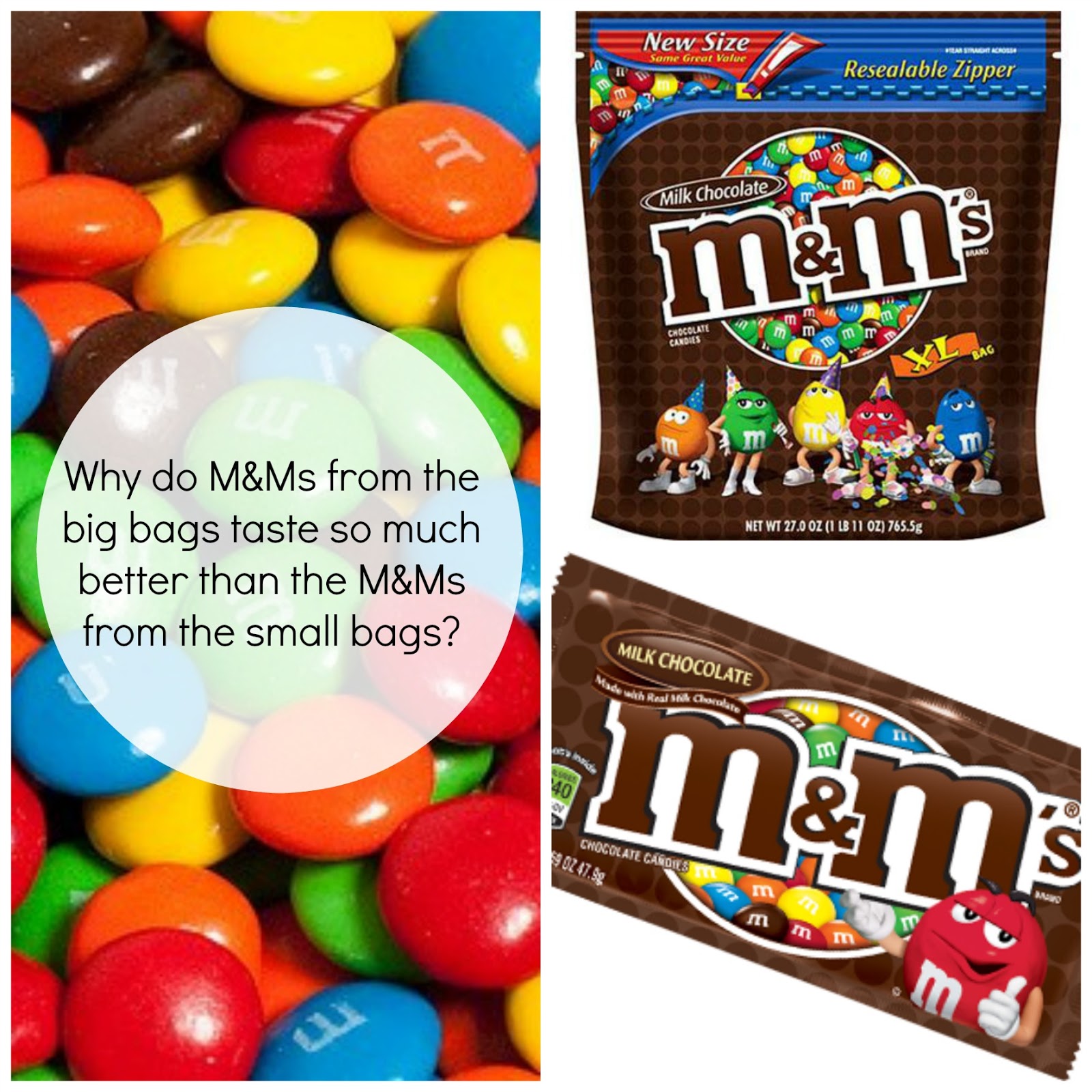Why do M&Ms from the big bags taste so much better than the M&Ms