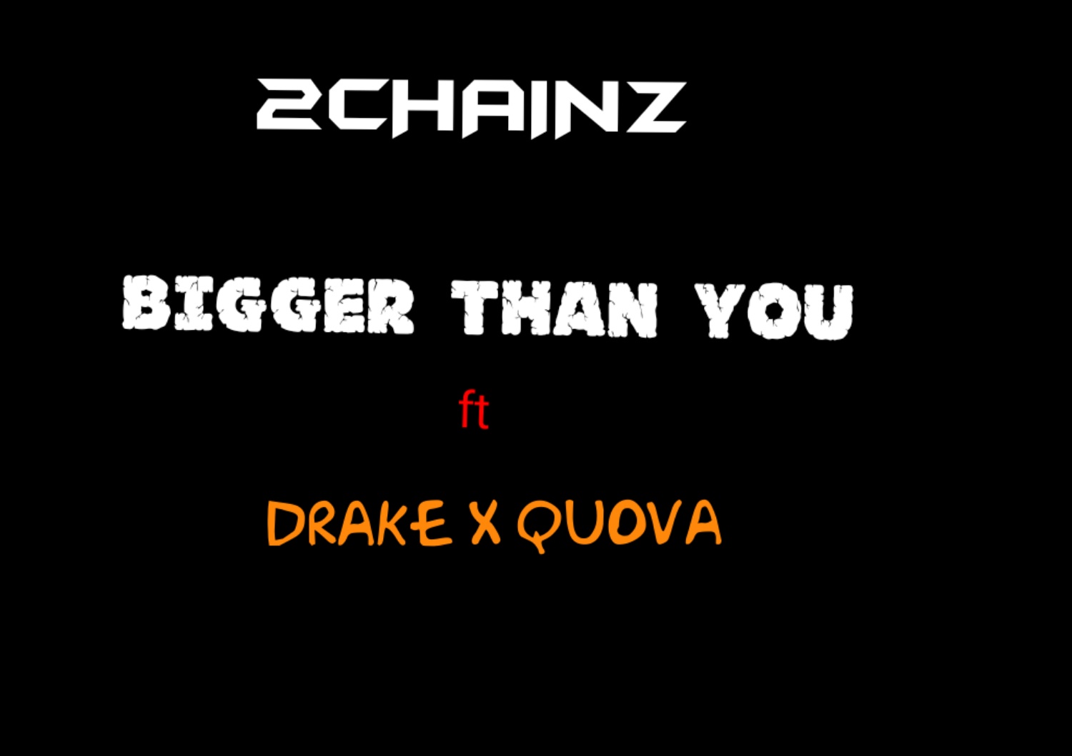 DOWNLOAD FOREIGN SONG BIGGER THAN YOU 2CHAINZ ft DRAKE &QUAVO