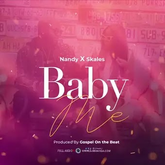 Download Audio | Nandy x Skales - Baby Me Download Audio | Nandy x Skales - Baby Me